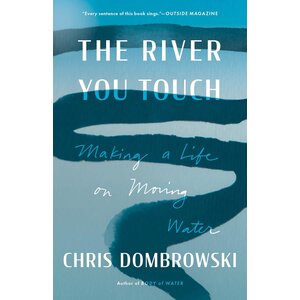 River You Touch: Making a Life on Moving Water