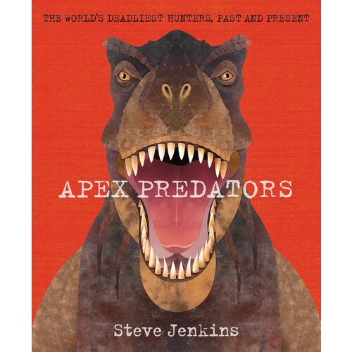 Apex Predators: The World's Deadliest Hunters, Past and Present-CLEARANCE