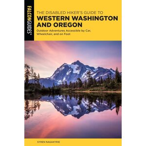 Disabled Hiker's Guide to Western Washington and Oregon: Outdoor Adventures Accessible by Car, Wheelchair, and on Foot