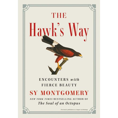 Sy Montgomery Hawk's Way: Encounters with Fierce Beauty
