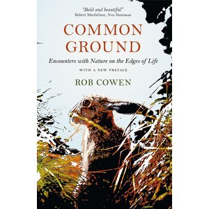 COMMON GROUND: ENCOUNTERS WITH NATURE AT THE EDGES OF LIFE