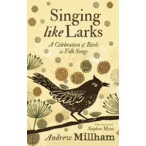 Singing Like Larks: A Celebration of Birds in Folk Songs