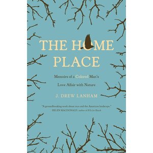 Home Place: Memoirs of a Colored Man's Love Affair with Nature