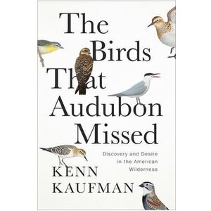 Birds That Audubon Missed: Discovery and Desire in the American Wilderness