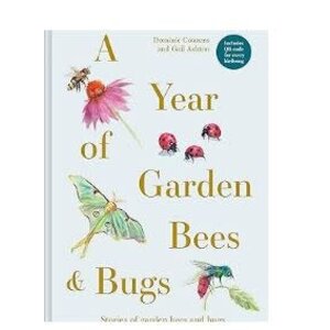 Year of Garden Bees & Bugs: 52 Stories of Intriguing Insects