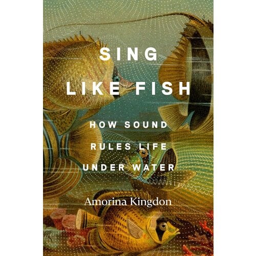 Sing Like Fish: How Sound Rules Life Under Water