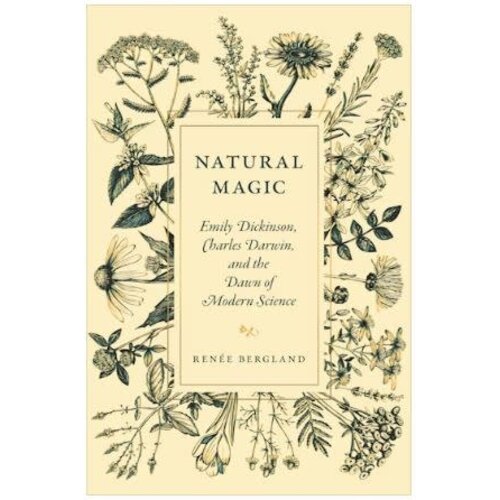 Natural Magic: Emily Dickinson, Charles Darwin, and the Dawn of Modern Science