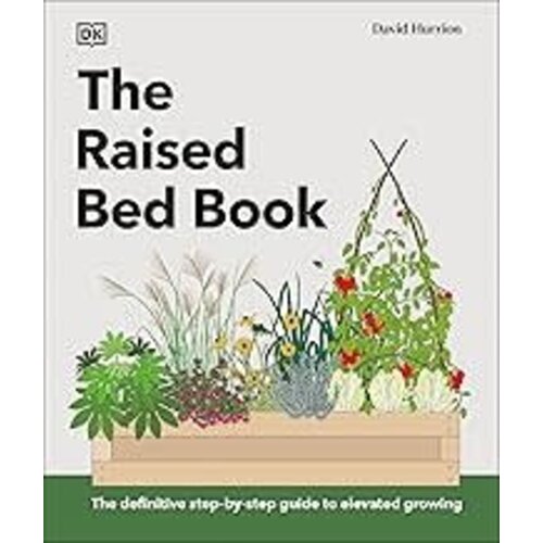 Raised Bed Book: Get the Most from Your Raised Bed, Every Step of the Way