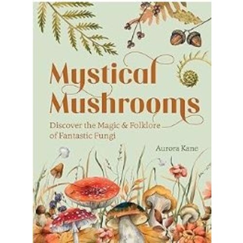 Mystical Mushrooms: Discover the Magic & Folklore of Fantastic Fungi