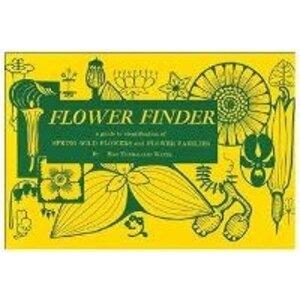 Flower Finder: A Guide to the Identification of Spring Wild Flowers and Flower Families East of the Rockies and North of the Smokies,