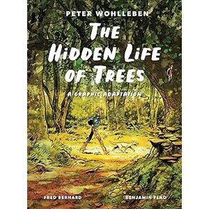 Hidden Life of Trees: A Graphic Adaptation: (Of the International Bestseller)