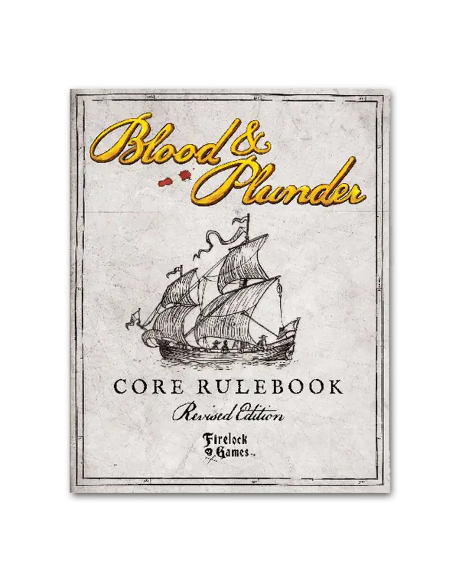 Firelock Games Blood and Plunder: Core Rulebook Revised Edition