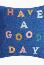 *Have A Good Day Hook Pillow