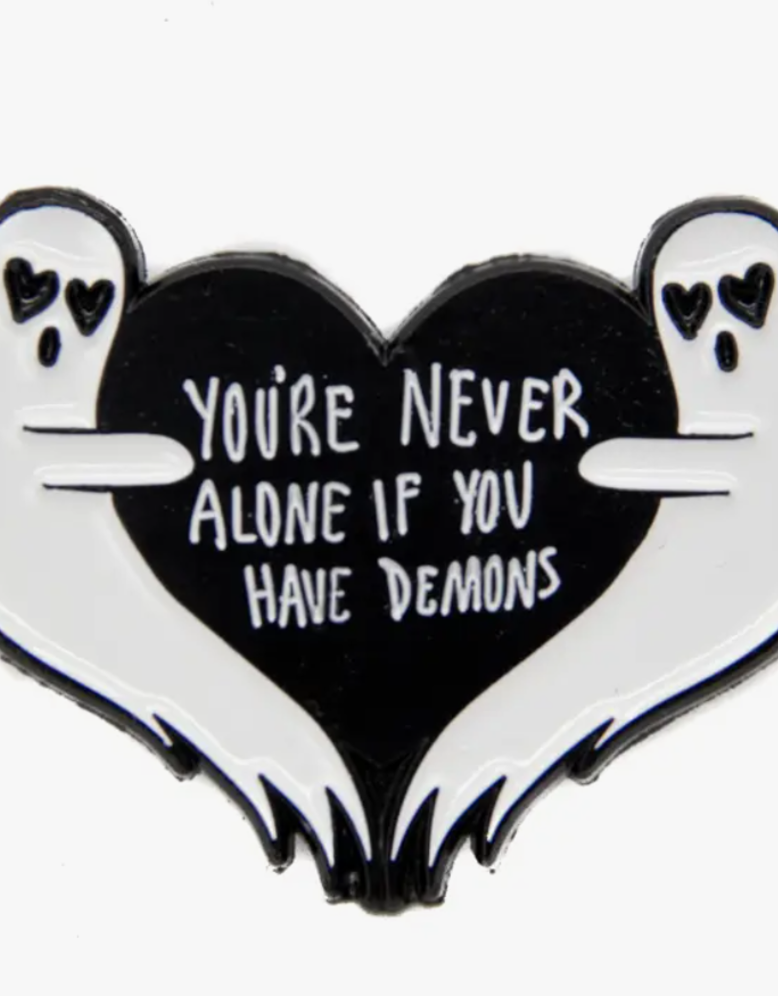You're Never Alone If You Have Demons Ghost Enamel Pin
