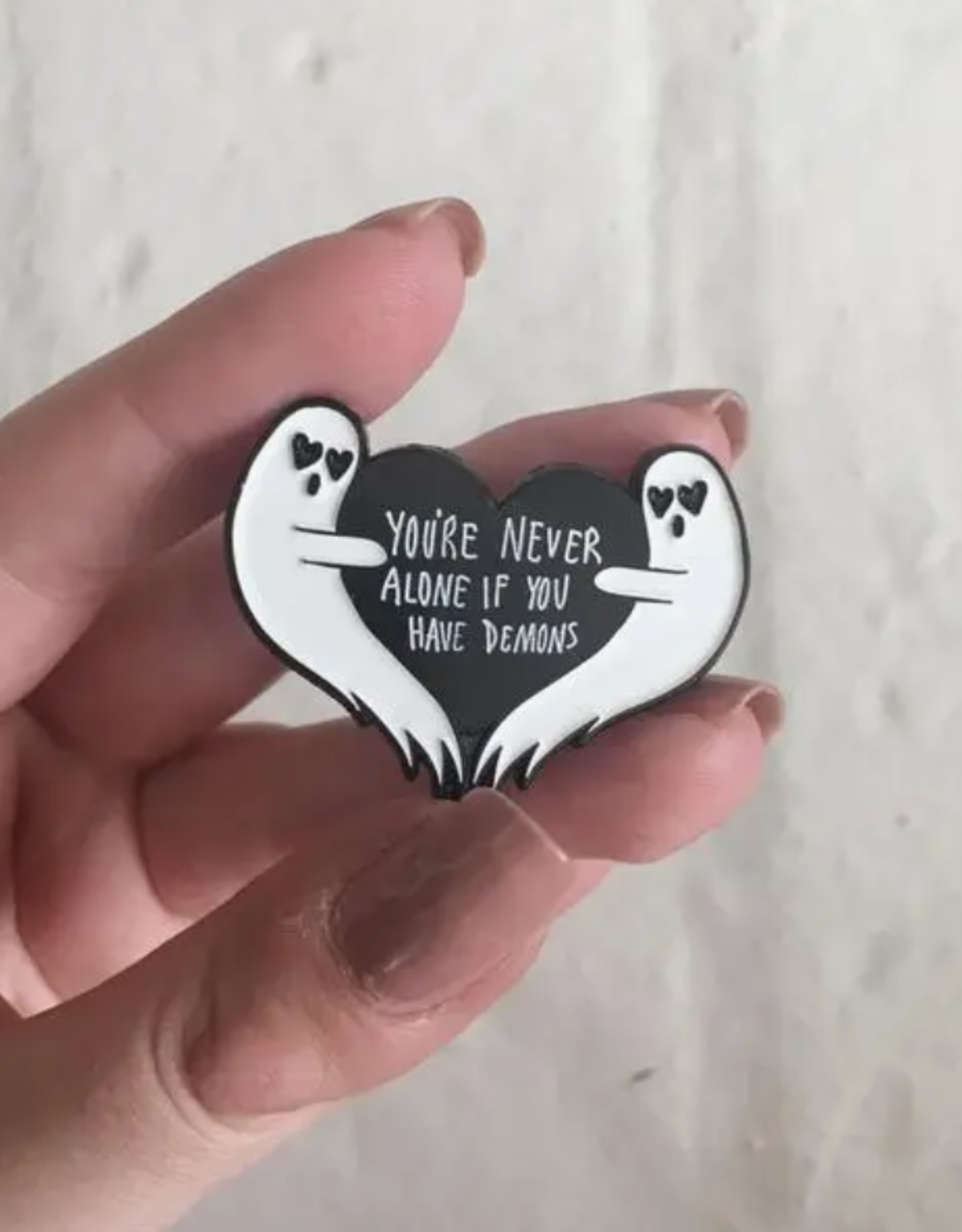 You're Never Alone If You Have Demons Ghost Enamel Pin
