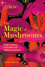 Magic of Mushrooms: Fungi in Folklore, Science and the Occult*