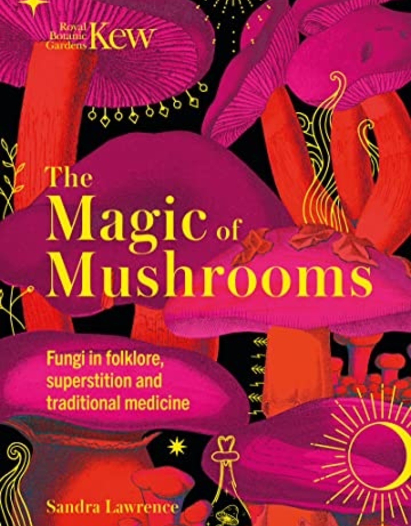 Magic of Mushrooms: Fungi in Folklore, Science and the Occult*