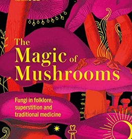 Ingram Magic of Mushrooms: Fungi in Folklore, Science and the Occult