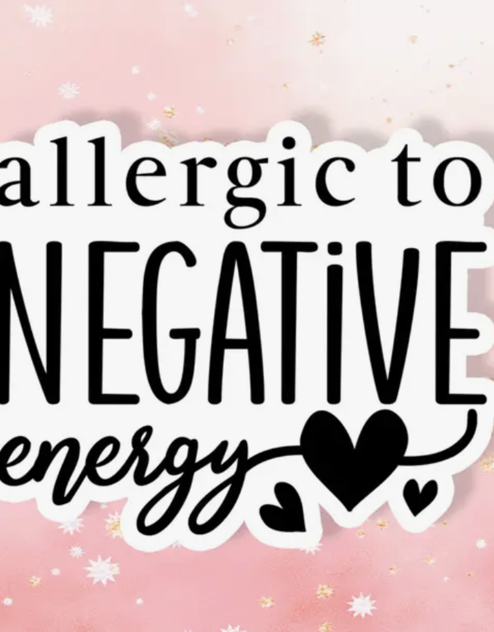 Allergic to Negative Energy Sticker Metaphysical Intention