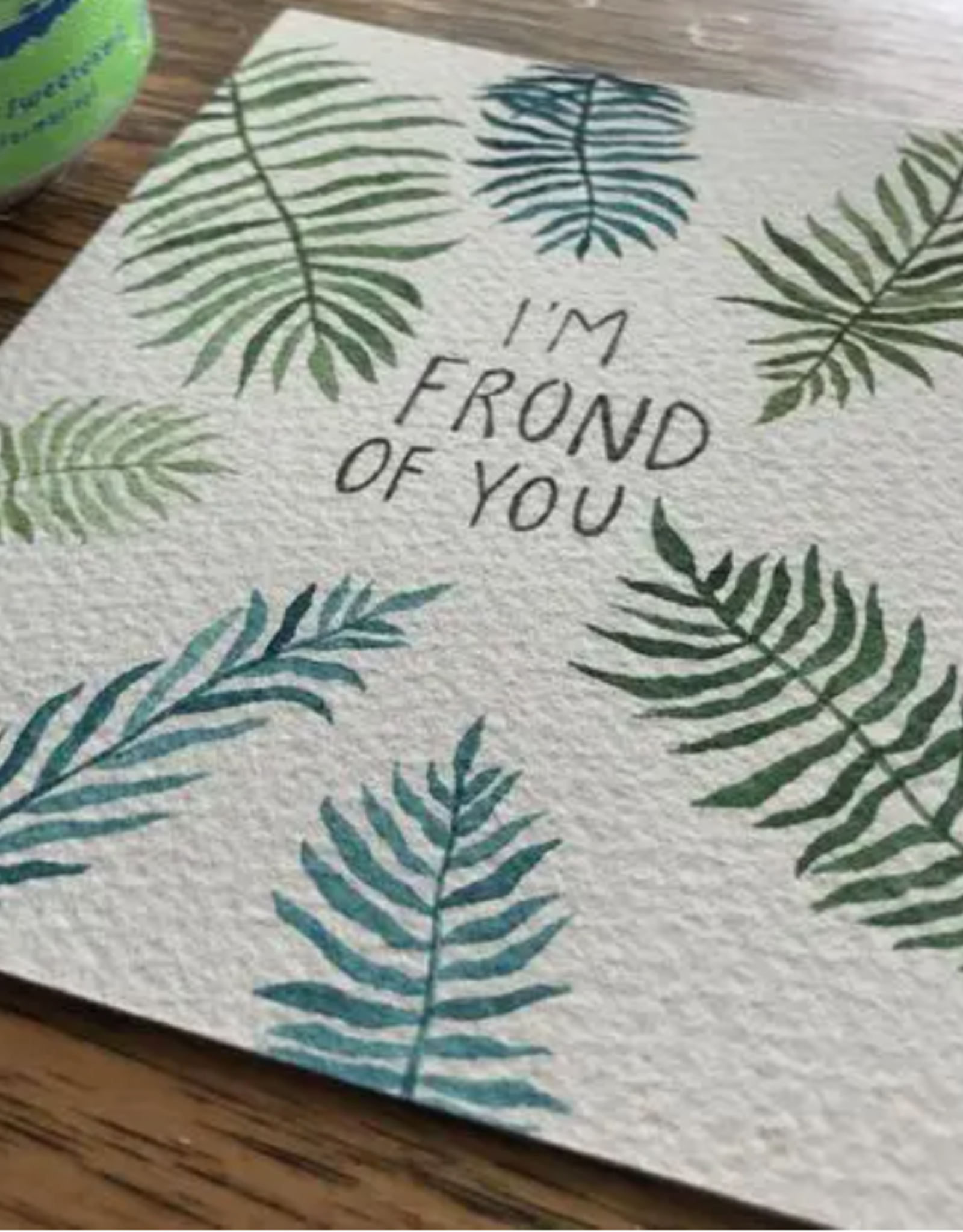 Jess Weymouth *Frond of You Greeting Card