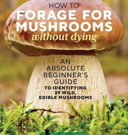How to Forage for Mushrooms without Dying*