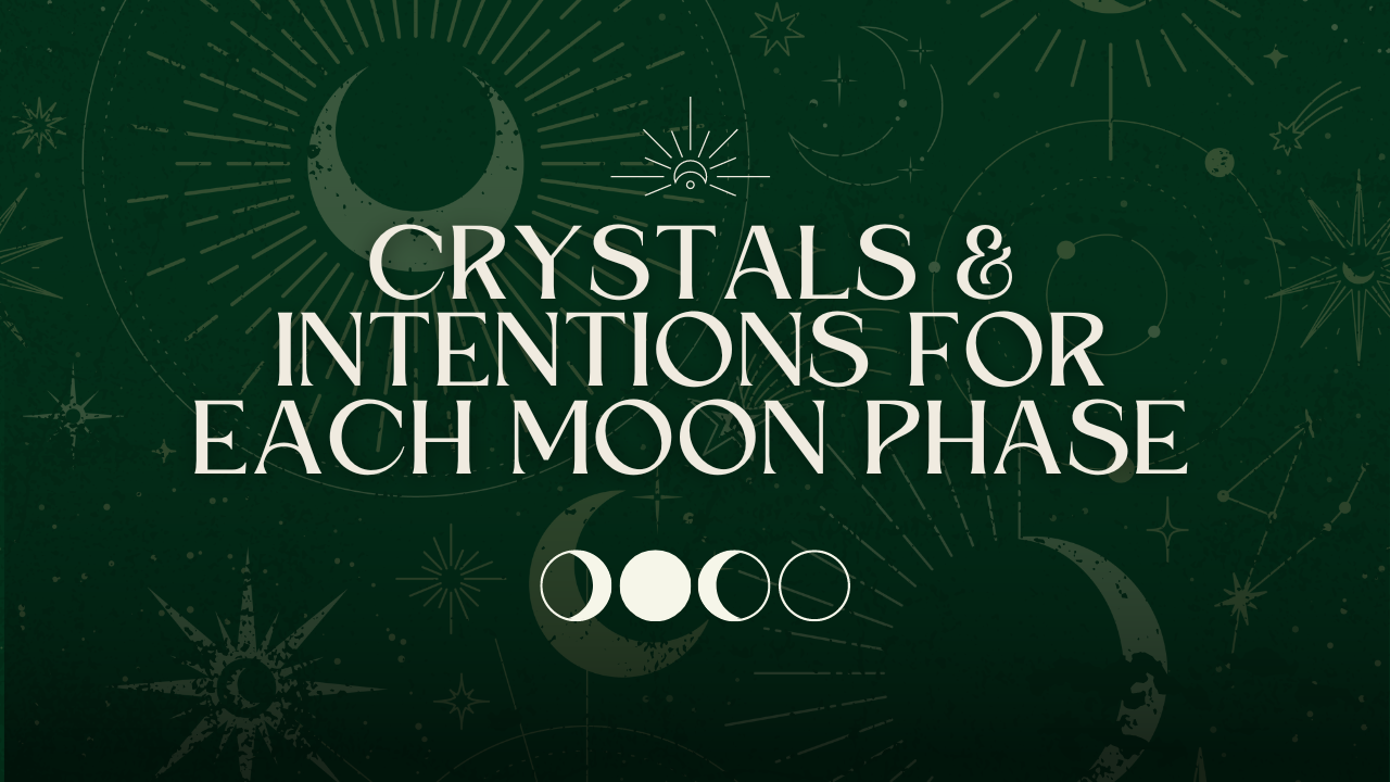 Crystals & Intentions for each Moon Phase