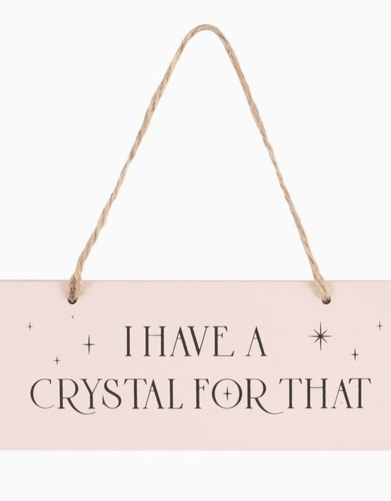 *I Have A Crystal For That Hanging Sign