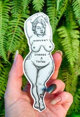 Wouldn't Change A Thing - Vinyl Sticker Art - Self Love Body Positive Confidence Feminist Curvy Pride Quote Goddess