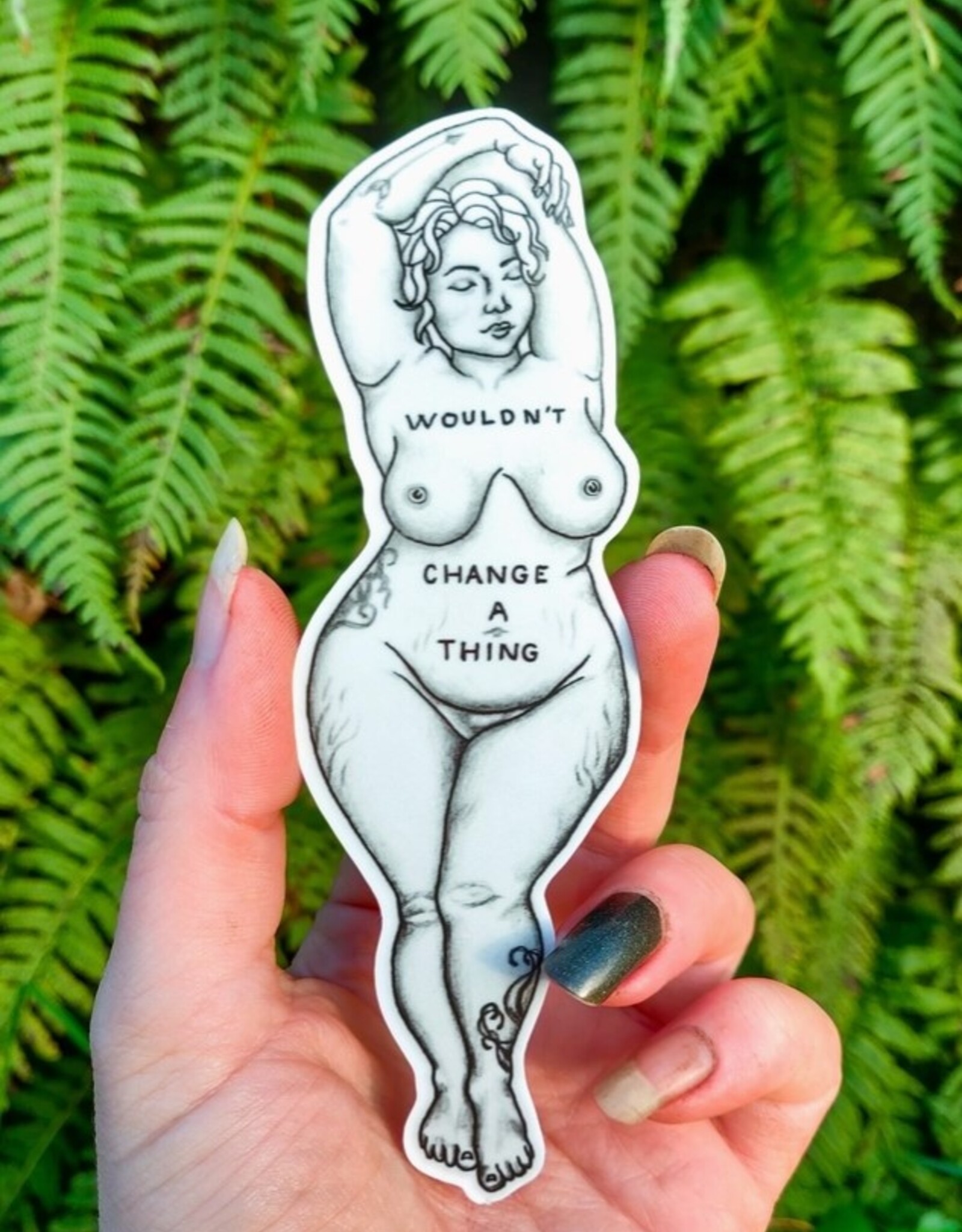 Wouldn't Change A Thing - Vinyl Sticker Art - Self Love Body Positive Confidence Feminist Curvy Pride Quote Goddess