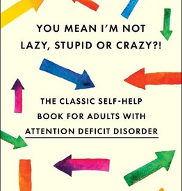 You Mean I'm Not Lazy, Stupid or Crazy?!