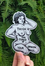 Thick and Tired - Vinyl Sticker Art - Self Love Body Positive Femme Fat Confidence Poc Feminist Curvy Pride