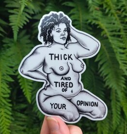 Thick and Tired - Vinyl Sticker Art - Self Love Body Positive Femme Fat Confidence Poc Feminist Curvy Pride