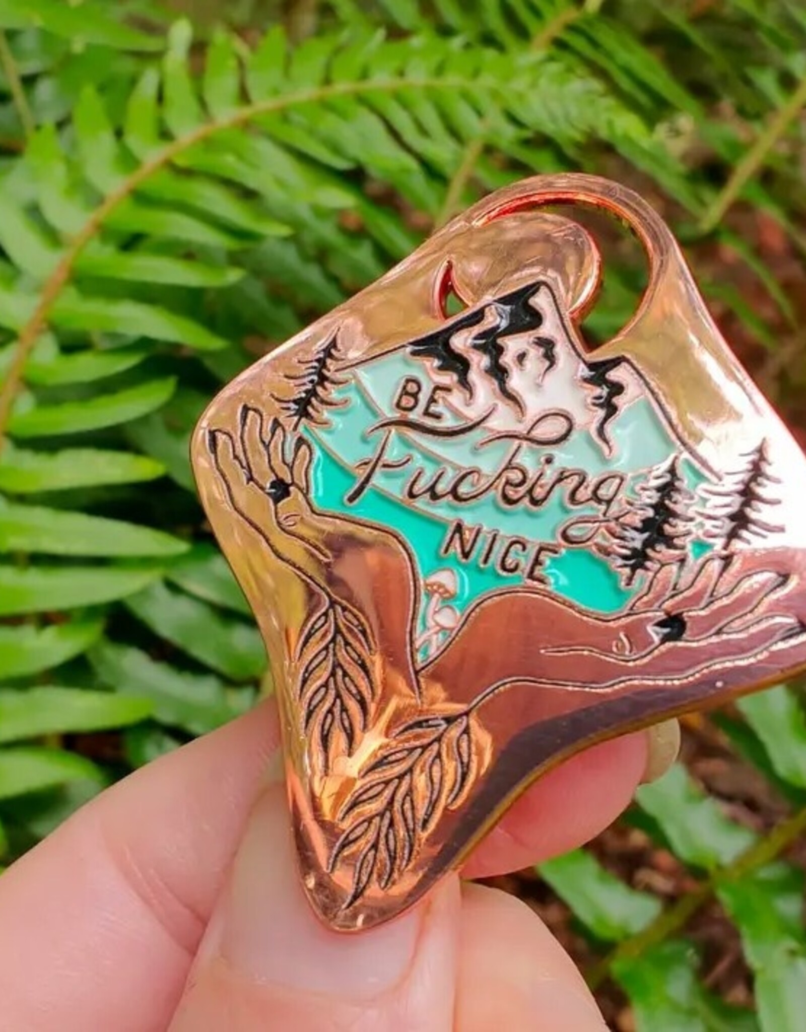 Be Fucking Nice - Enamel Pin - Rose Gold Witchy Mountain Pnw