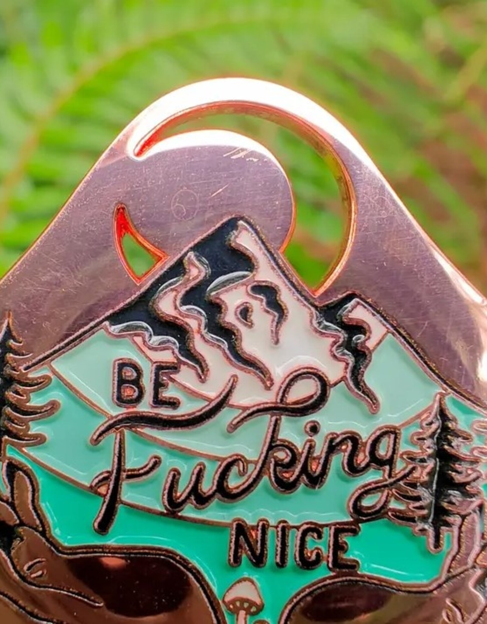 Be Fucking Nice - Enamel Pin - Rose Gold Witchy Mountain Pnw