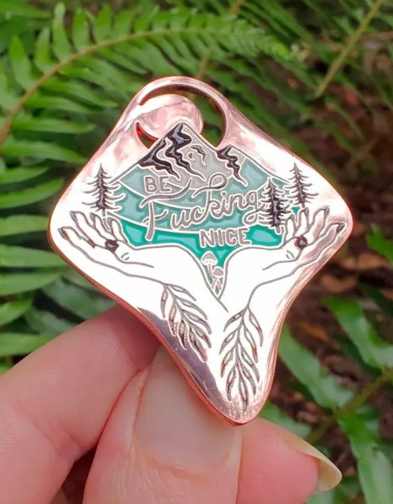 Be Fucking Nice - Enamel Pin - Rose Gold Witchy Mountain Pnw