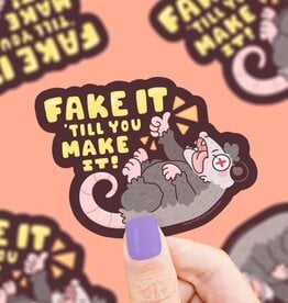 Fake It Til You Make It Opossum Vinyl Sticker
