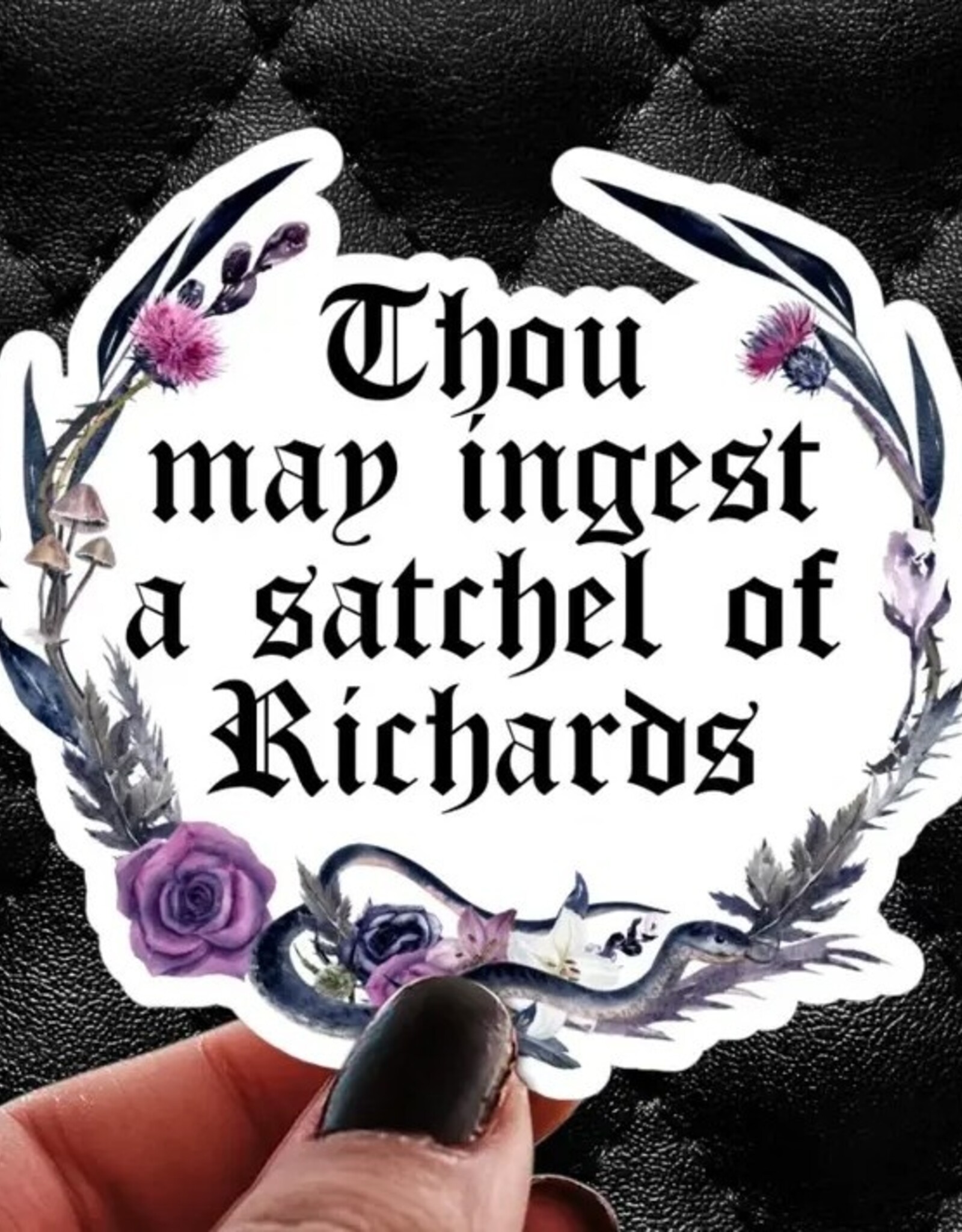 Snarky Sticker - Thou May Ingest A Satchel of Richards Decal 3"
