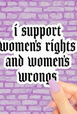 Support Womens Rights and Wrongs Sticker, Funny Feminist 3"