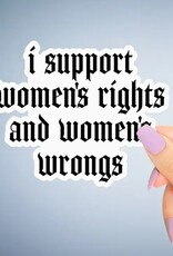 Support Womens Rights and Wrongs Sticker, Funny Feminist 3"
