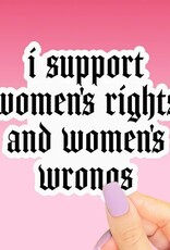 Support Womens Rights and Wrongs Sticker, Funny Feminist 3"