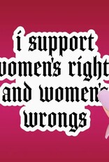 Support Womens Rights and Wrongs Sticker, Funny Feminist 3"