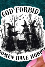 Pretty Toxic Stickers Witchy Sticker, God Forbid Women Have Hobbies, Funny Sticker 3"