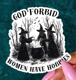 Witchy Sticker, God Forbid Women Have Hobbies, Funny Sticker 3"