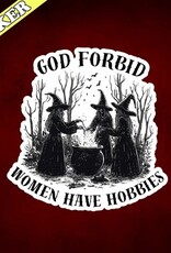 Pretty Toxic Stickers Witchy Sticker, God Forbid Women Have Hobbies, Funny Sticker 3"