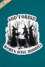 Witchy Sticker, God Forbid Women Have Hobbies, Funny Sticker 3"