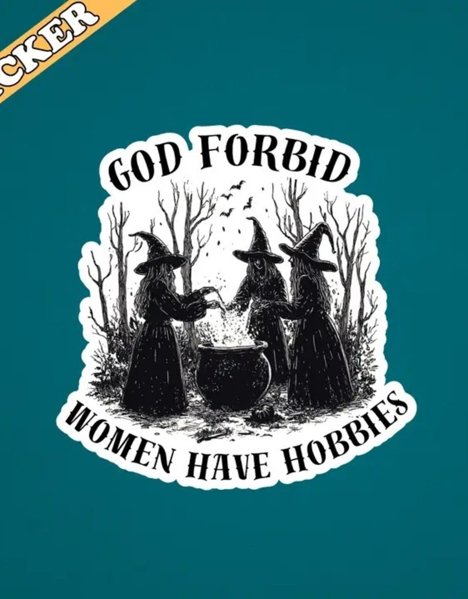 Witchy Sticker, God Forbid Women Have Hobbies, Funny Sticker 3"