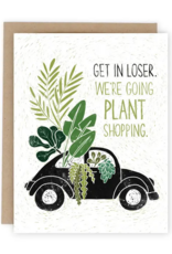 Get in Loser (We're Going Plant Shopping) Card