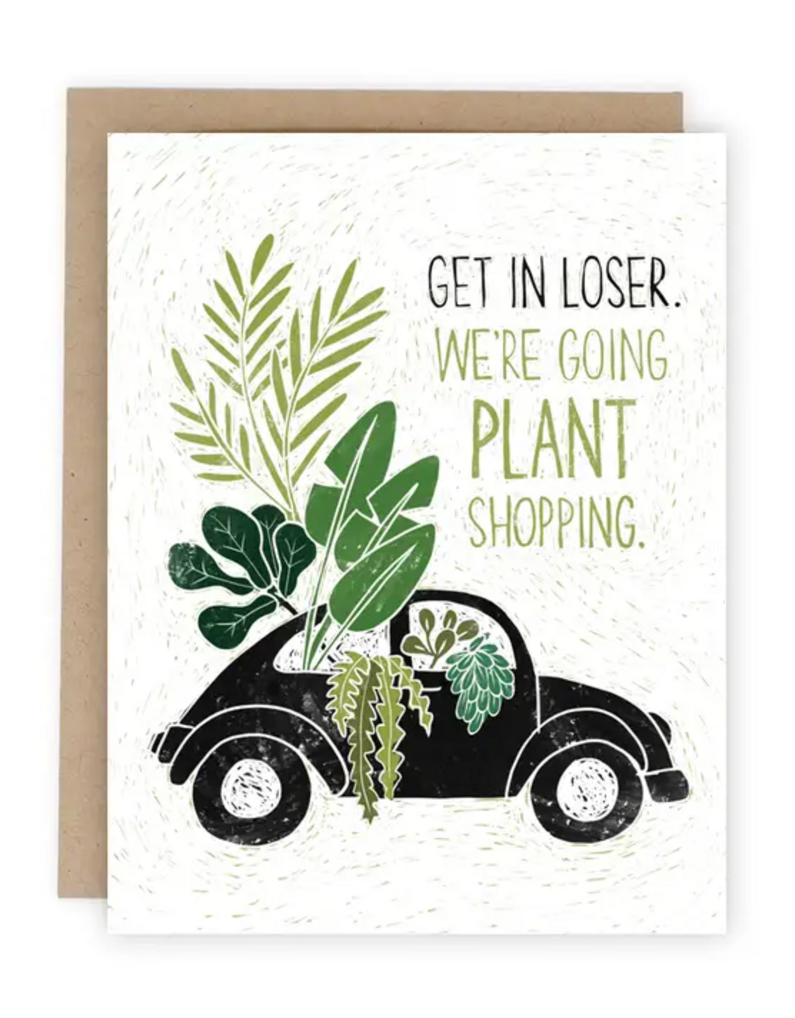 Get in Loser (We're Going Plant Shopping) Card