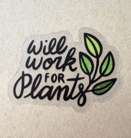 Sticker - Will Work For Plants