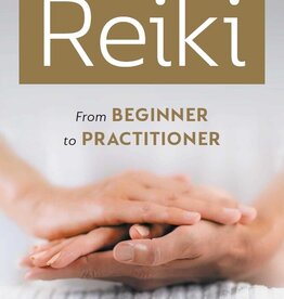 Reiki: From Beginner to Practitioner
